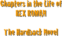 Chapters in the Life of REX ROMAN

The Hardback Novel